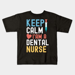 Keep Calm I'm A Dental Nurse Kids T-Shirt